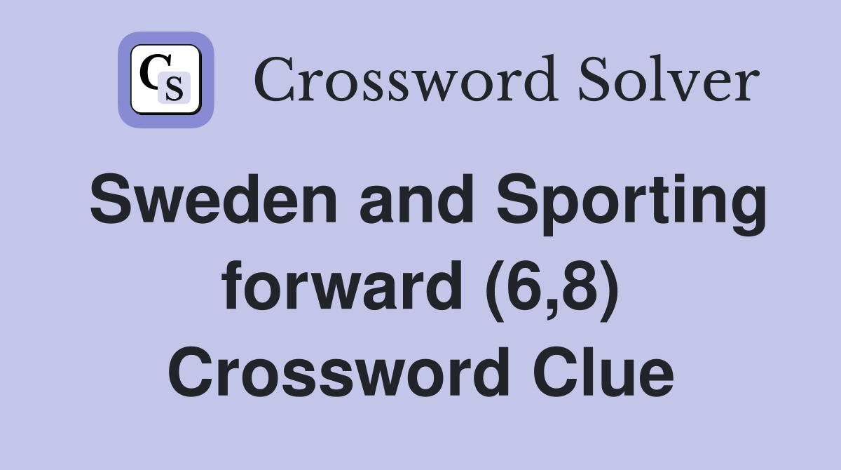 Sweden and Sporting forward (6,8) Crossword Clue