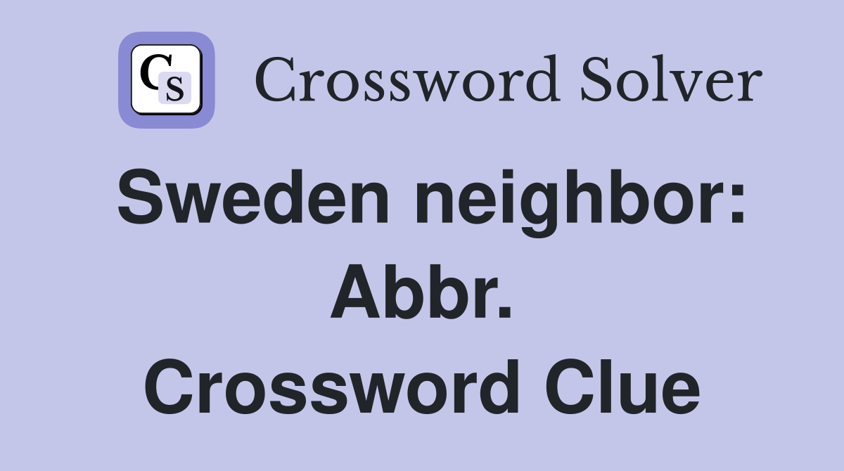 Sweden neighbor: Abbr. Crossword Clue