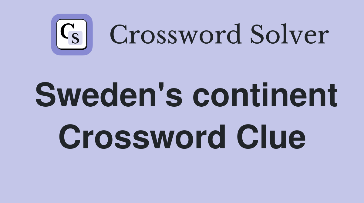 Sweden's continent Crossword Clue