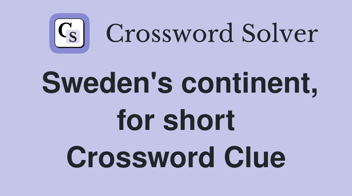 Sweden's continent, for short Crossword Clue
