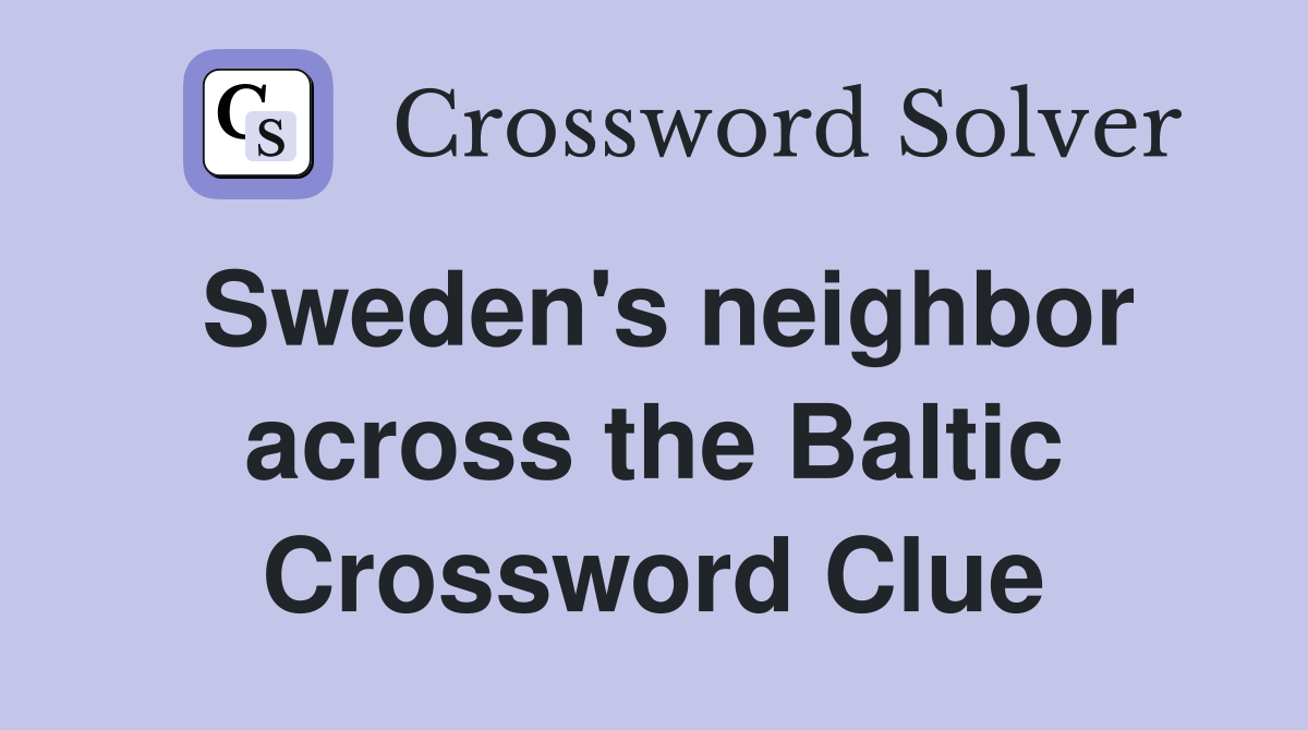 Sweden's neighbor across the Baltic Crossword Clue