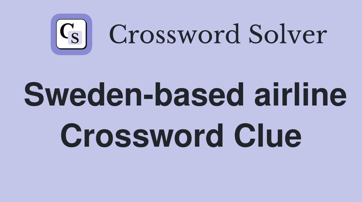 Sweden-based airline Crossword Clue