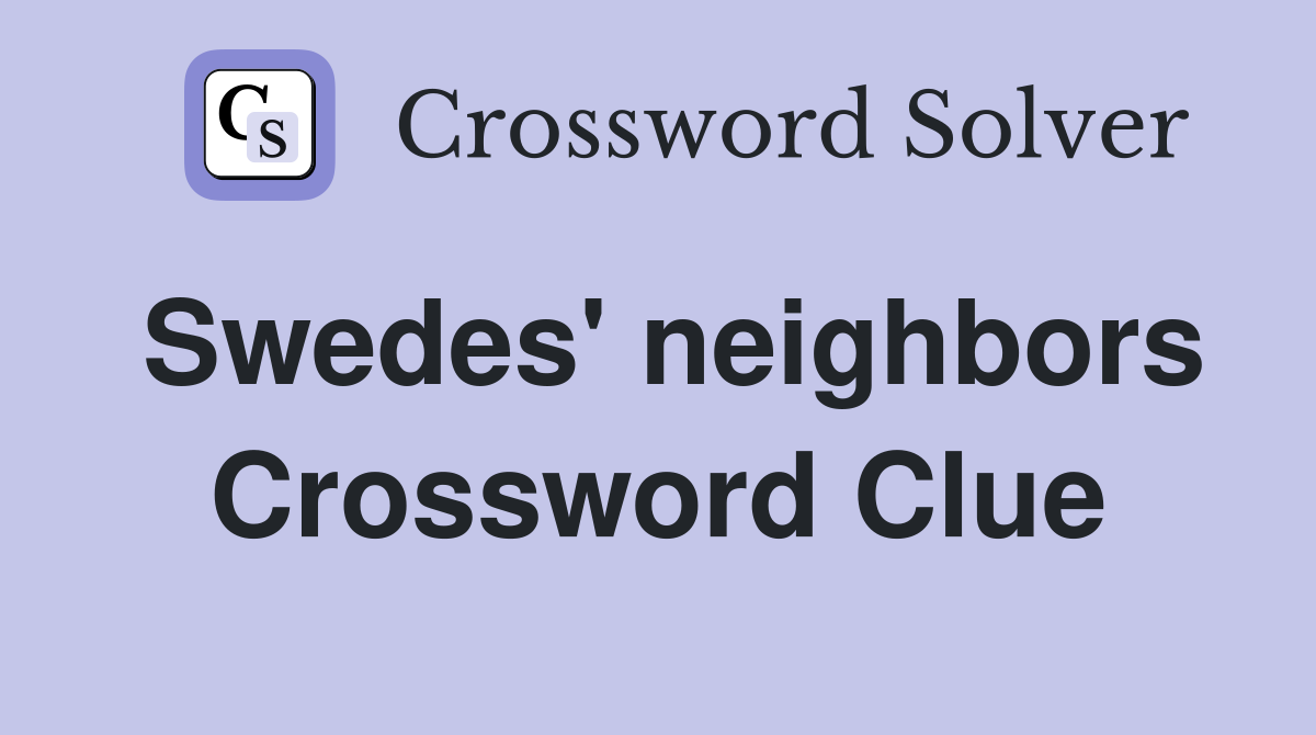 Swedes' neighbors Crossword Clue