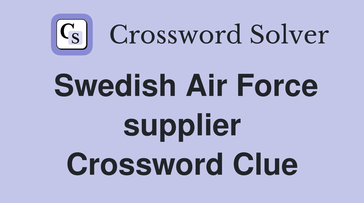 Swedish Air Force supplier Crossword Clue