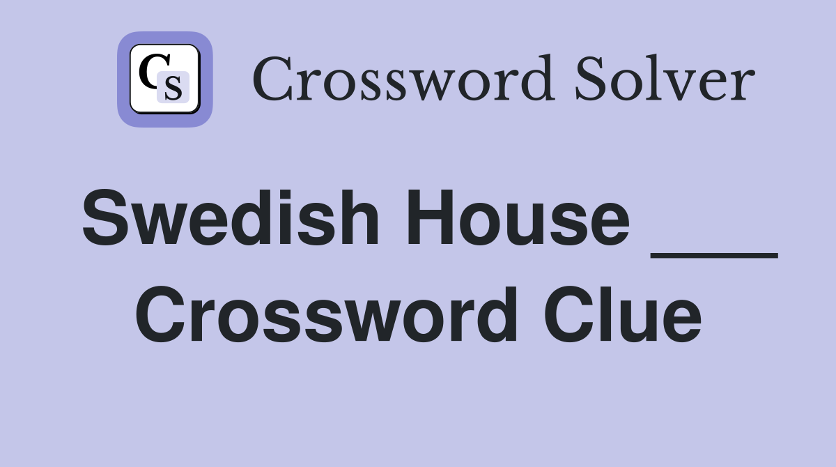 Swedish House ___ Crossword Clue