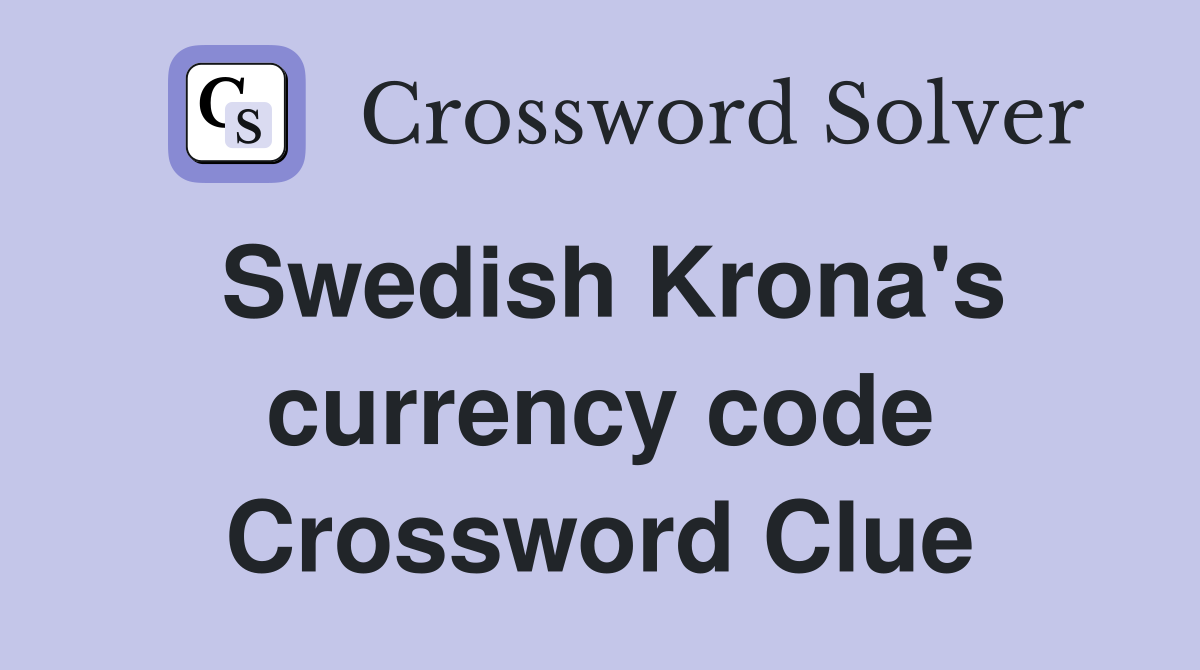 Swedish Krona's currency code Crossword Clue