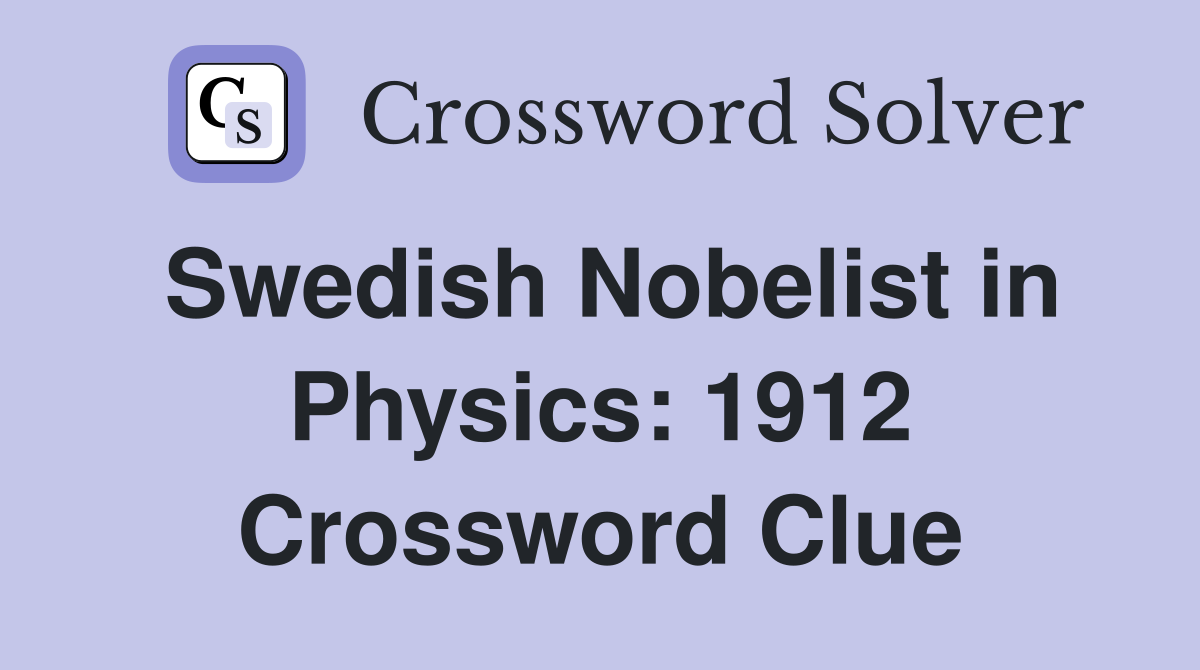 Swedish Nobelist in Physics: 1912 Crossword Clue