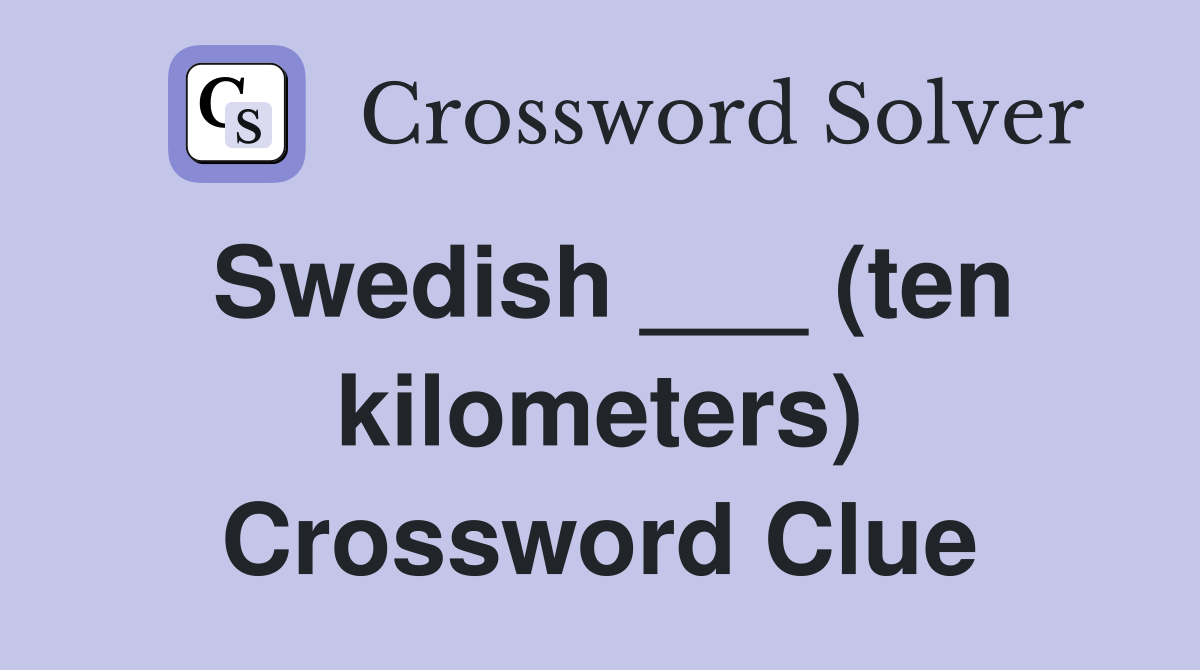 Swedish ___ (ten kilometers) Crossword Clue