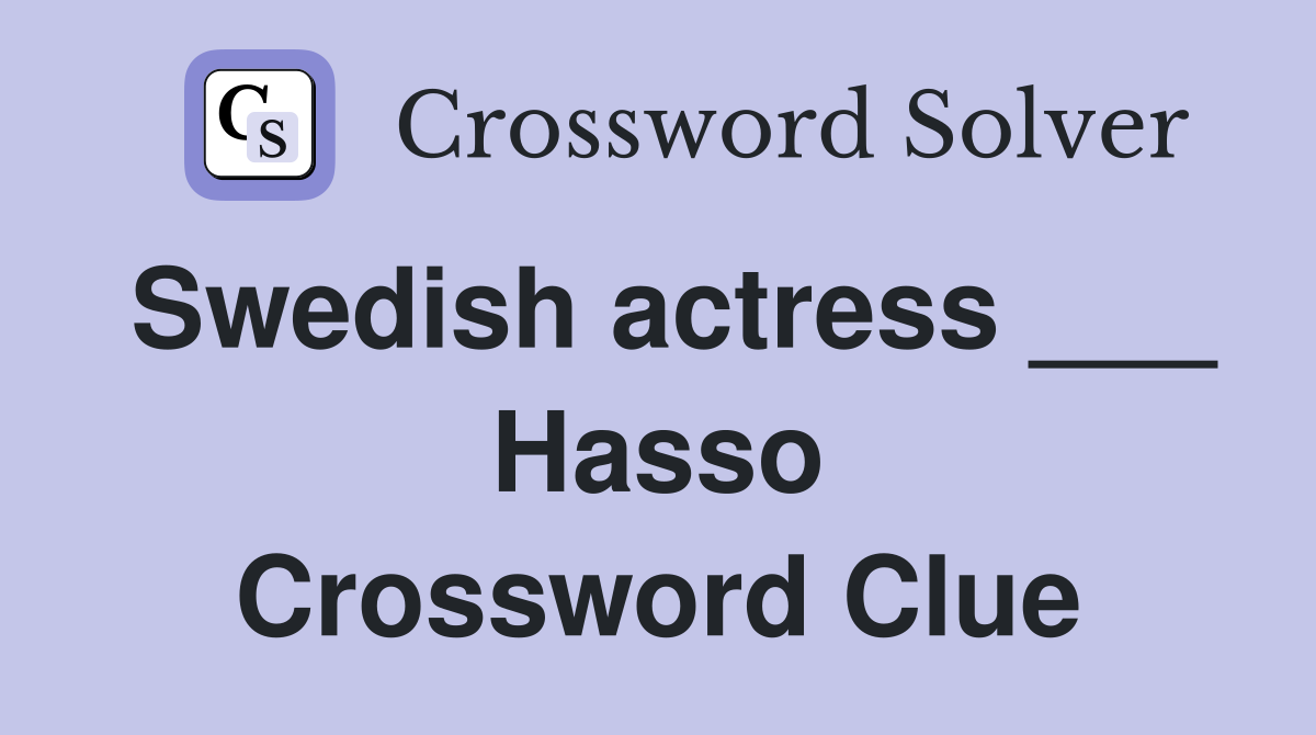 Swedish actress ___ Hasso Crossword Clue