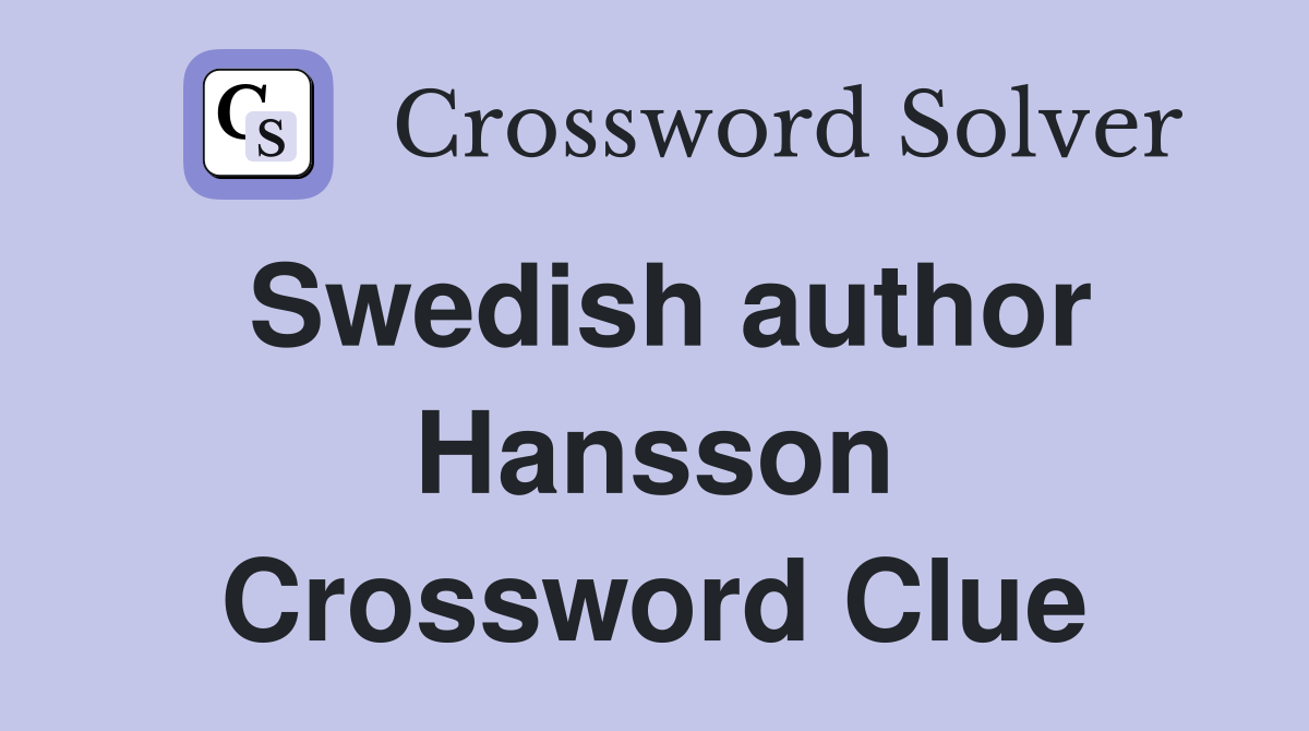 Swedish author Hansson Crossword Clue
