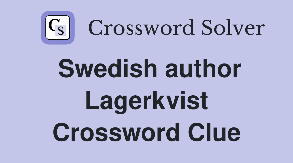 Swedish author Lagerkvist Crossword Clue