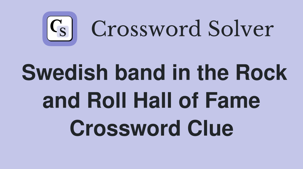 Swedish band in the Rock and Roll Hall of Fame Crossword Clue
