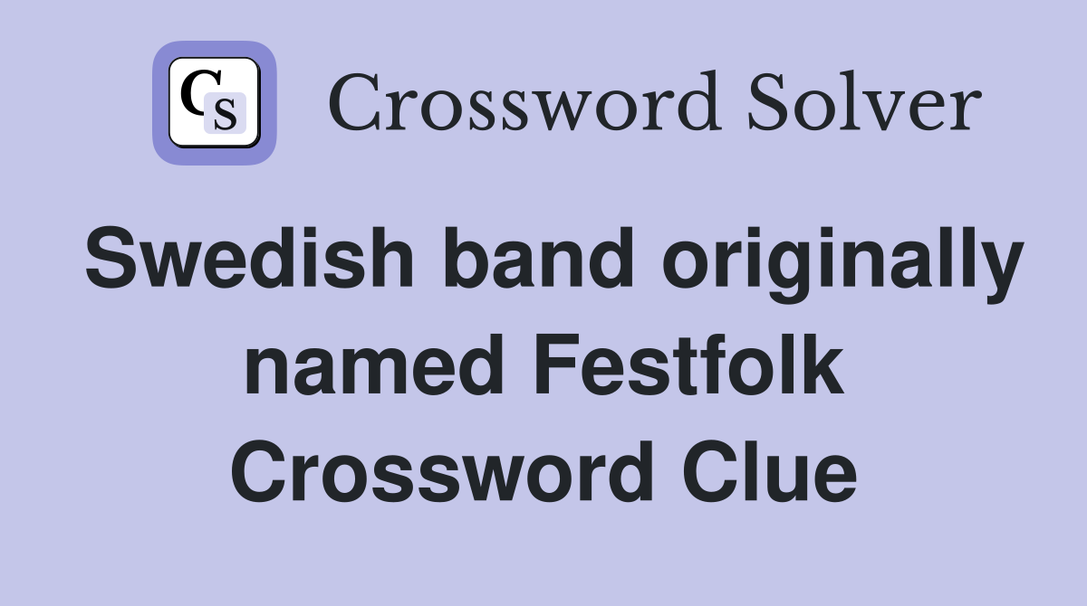 Swedish band originally named Festfolk Crossword Clue