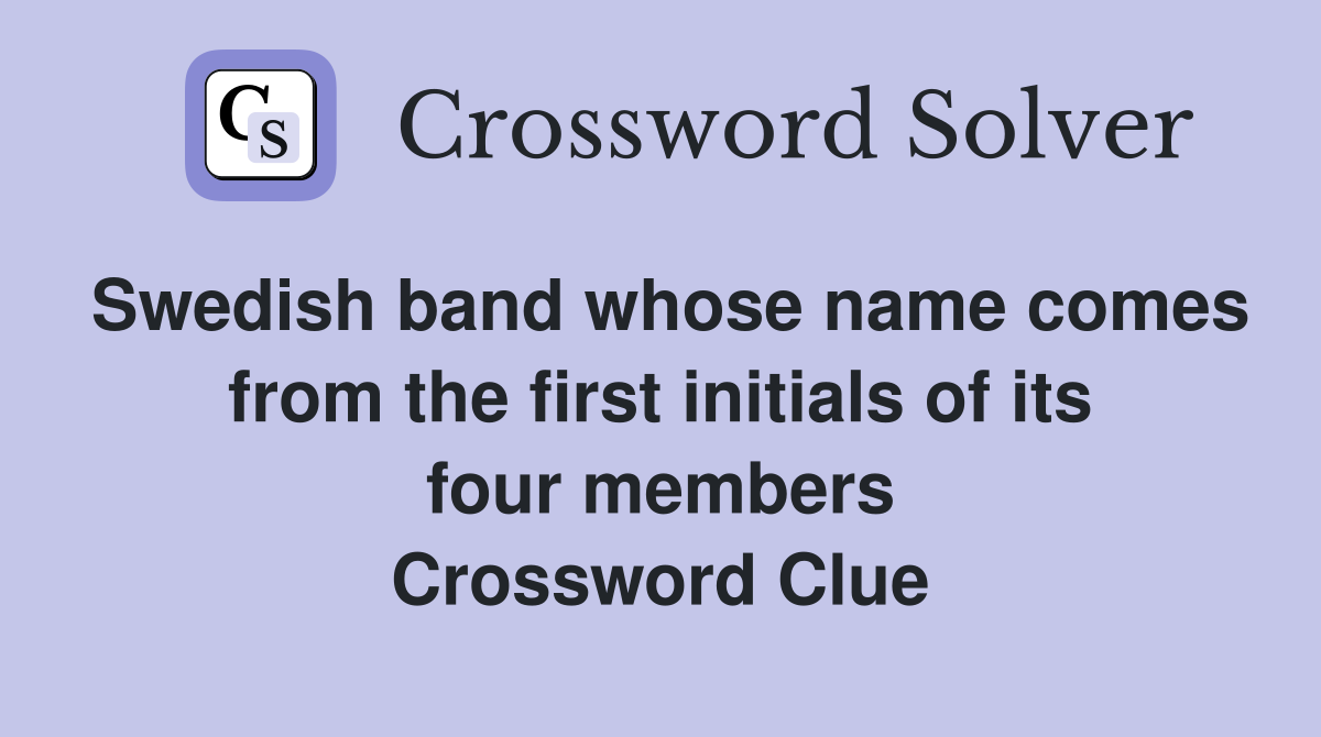 Swedish band whose name comes from the first initials of its four members Crossword Clue