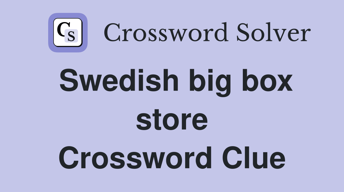 Swedish big box store Crossword Clue