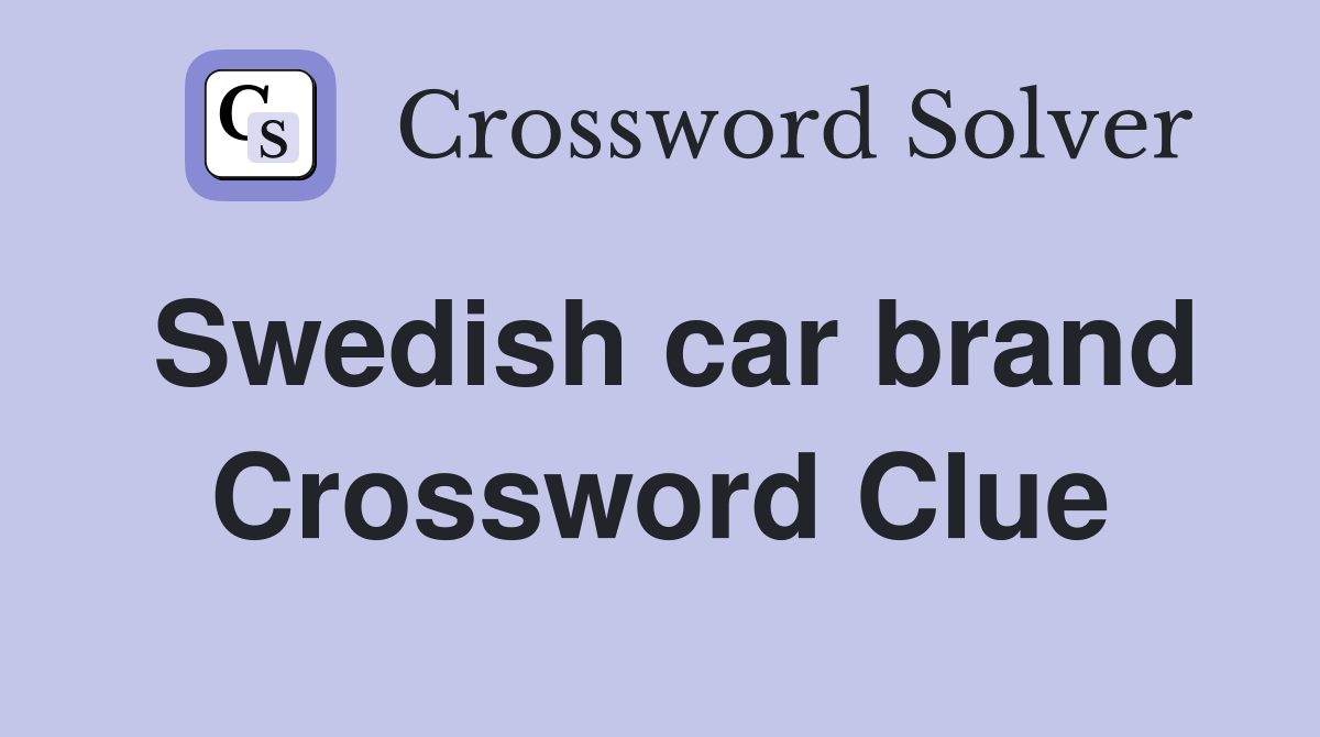 Swedish car brand Crossword Clue