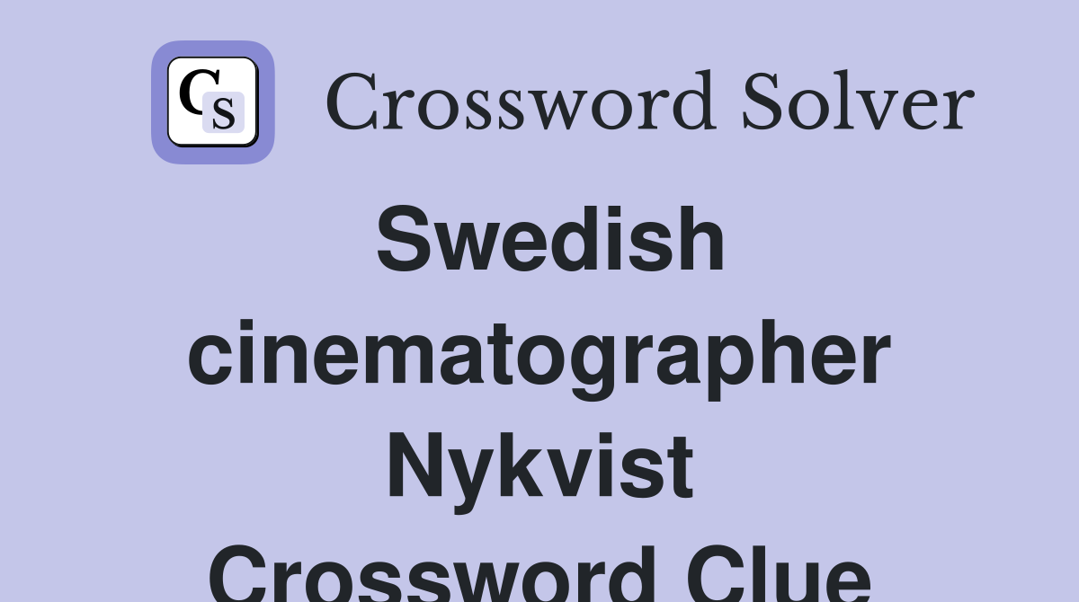 Swedish cinematographer Nykvist Crossword Clue