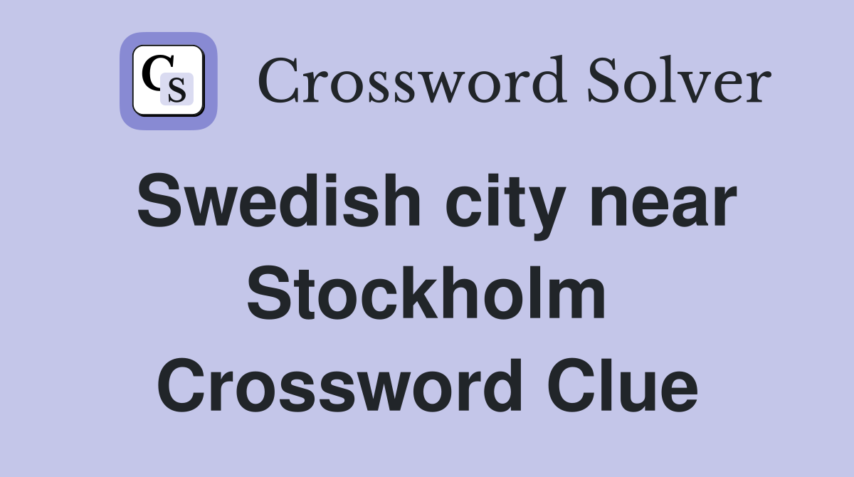 Swedish city near Stockholm Crossword Clue