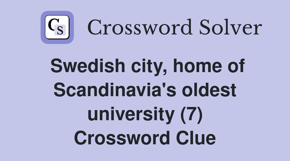 Swedish city, home of Scandinavia's oldest university (7) Crossword Clue