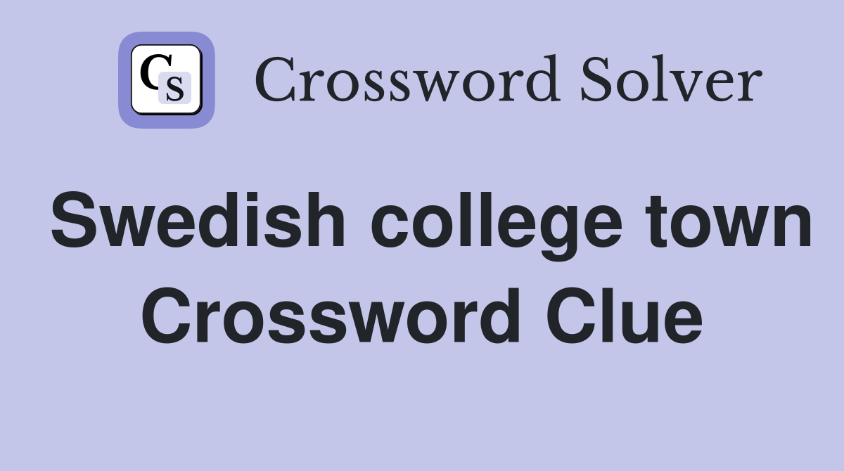 Swedish college town Crossword Clue