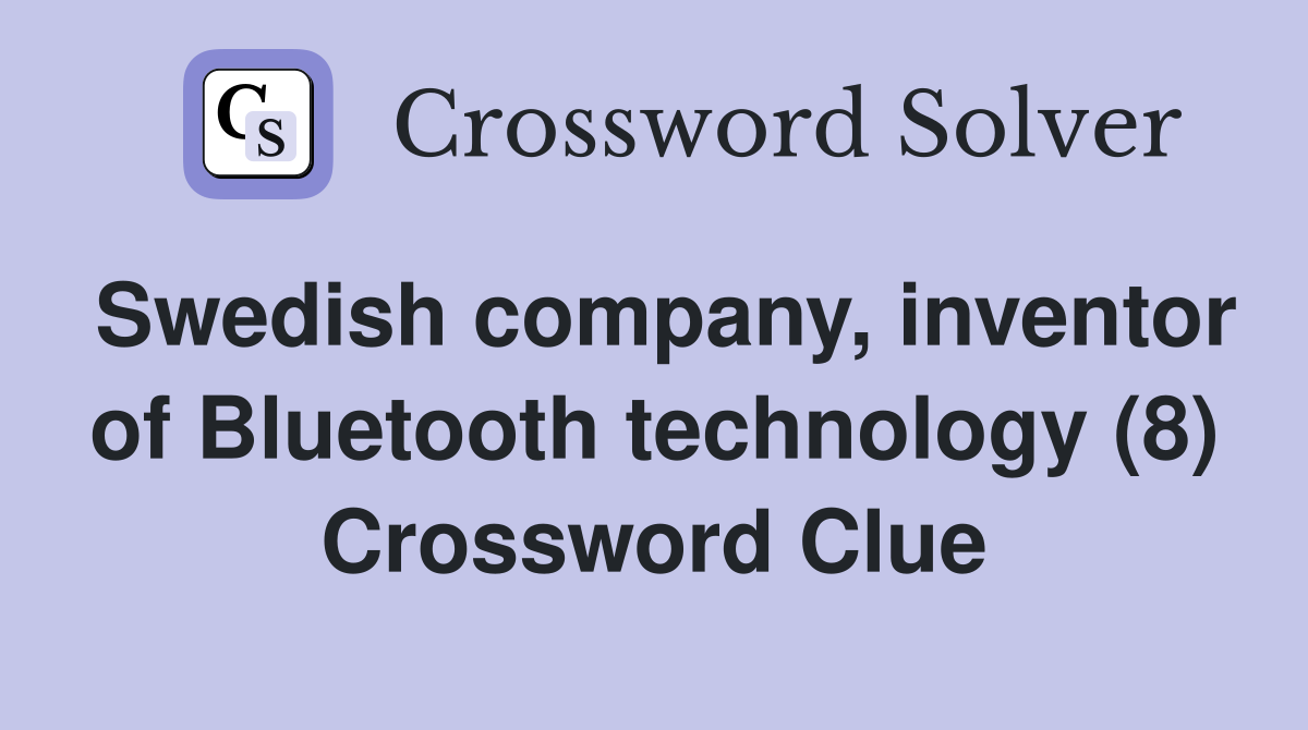 Swedish company, inventor of Bluetooth technology (8) Crossword Clue