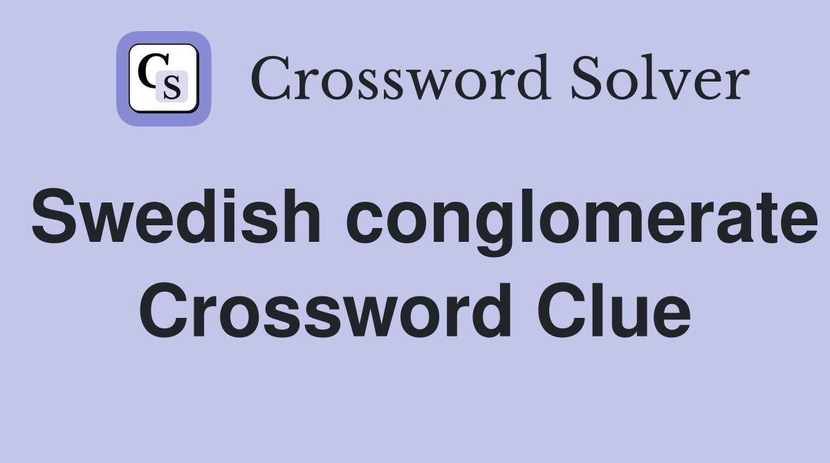 Swedish conglomerate Crossword Clue