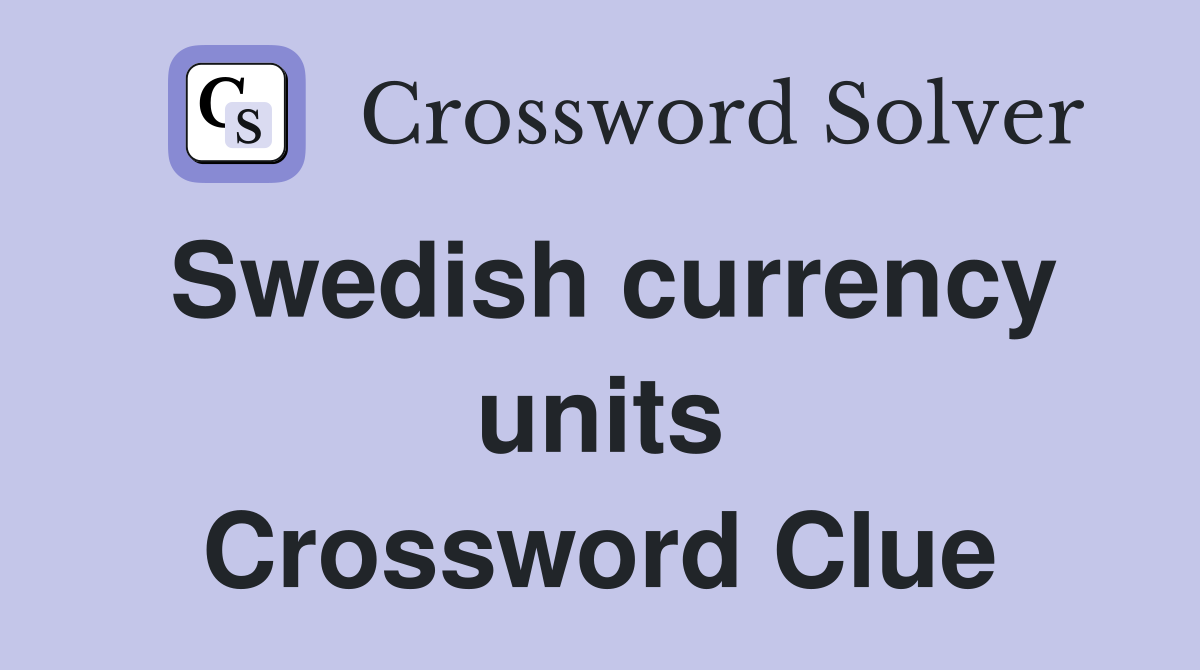 Swedish currency units Crossword Clue