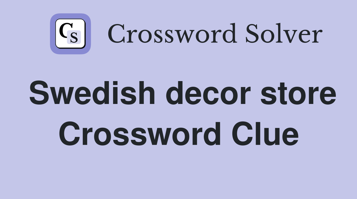Swedish decor store Crossword Clue