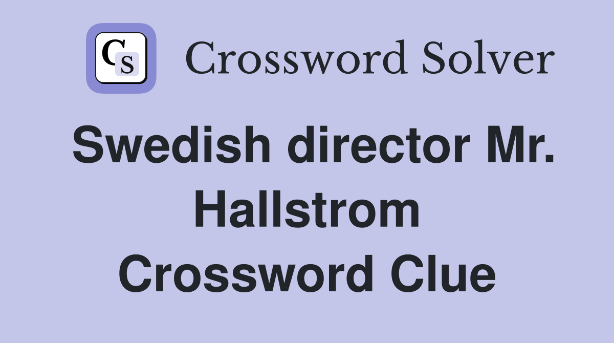 Swedish director Mr. Hallstrom Crossword Clue