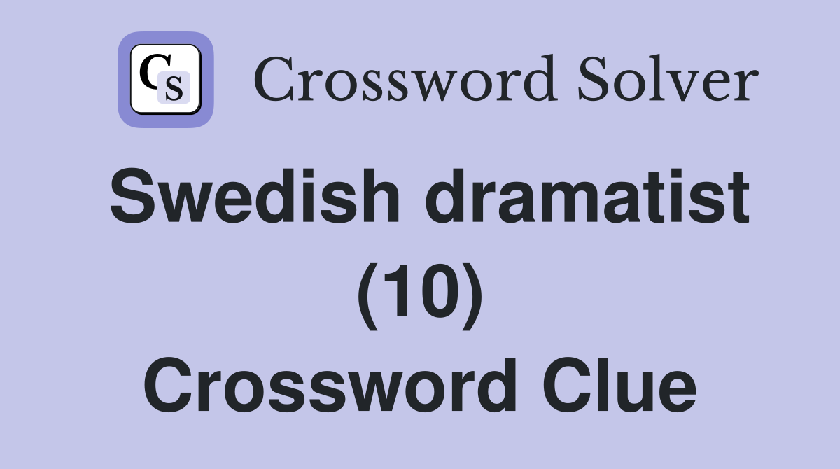Swedish dramatist (10) Crossword Clue