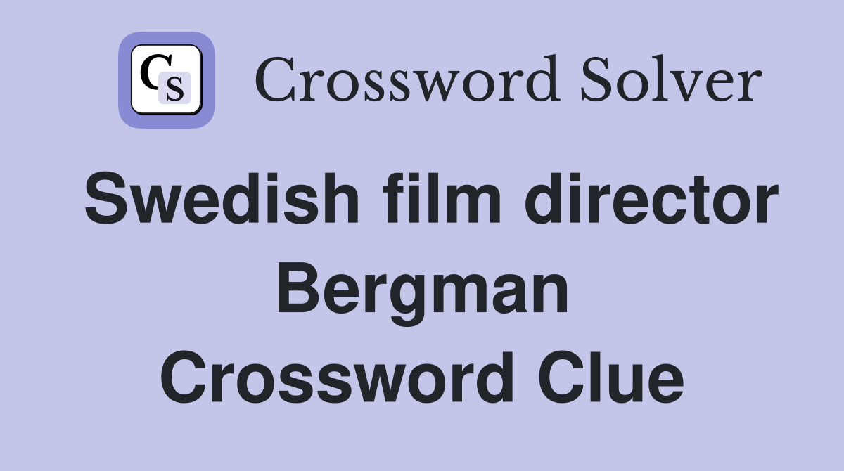 Swedish film director Bergman Crossword Clue