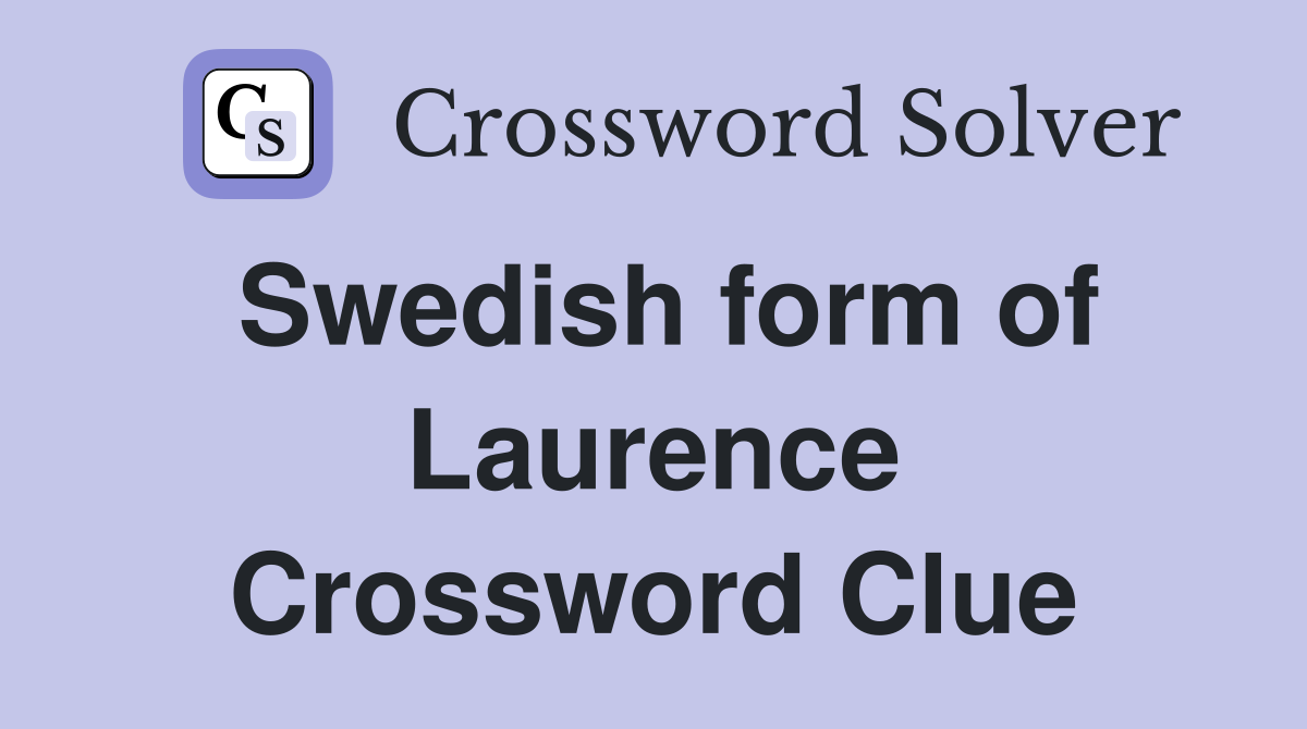 Swedish form of Laurence Crossword Clue
