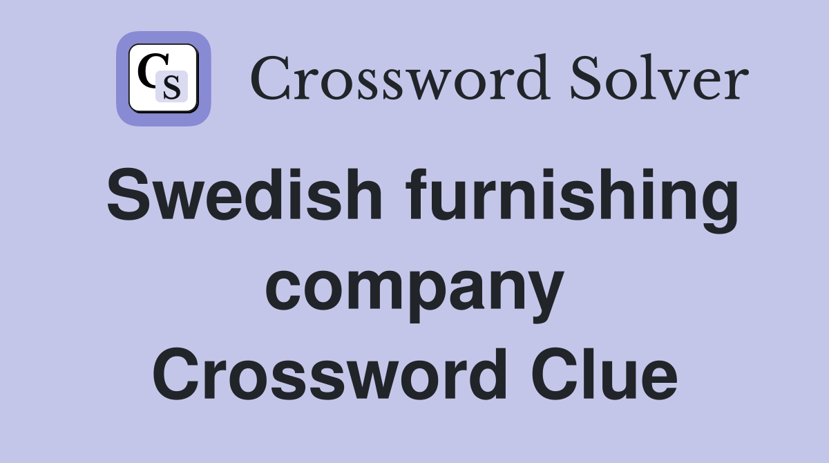 Swedish furnishing company Crossword Clue