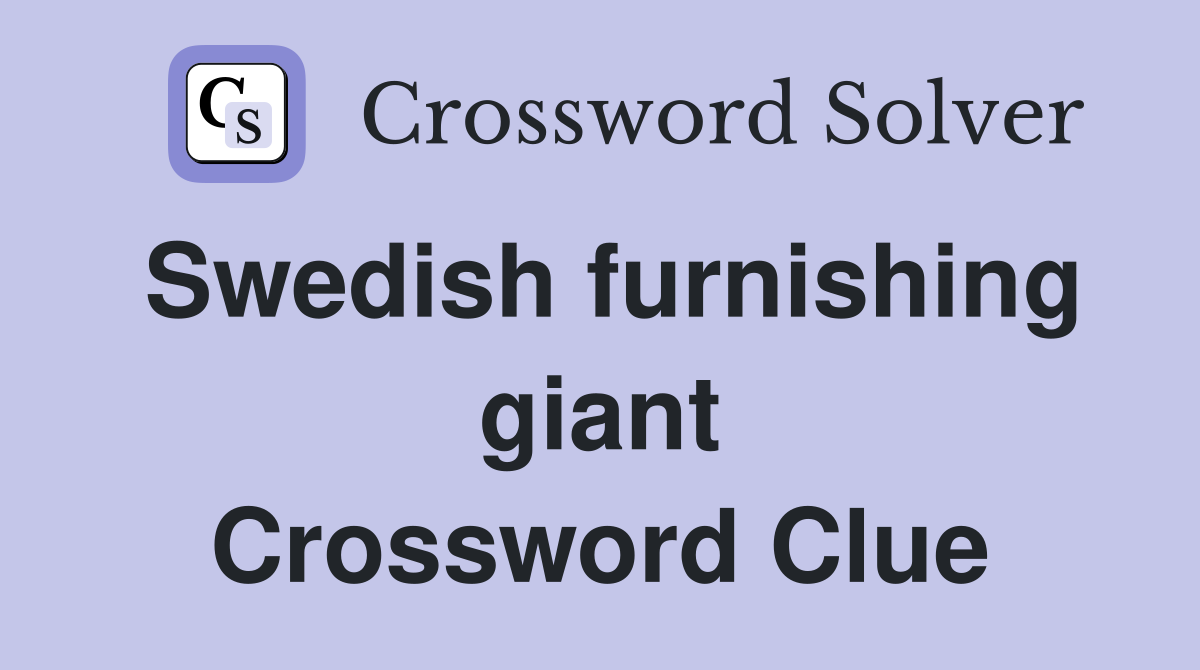 Swedish furnishing giant Crossword Clue
