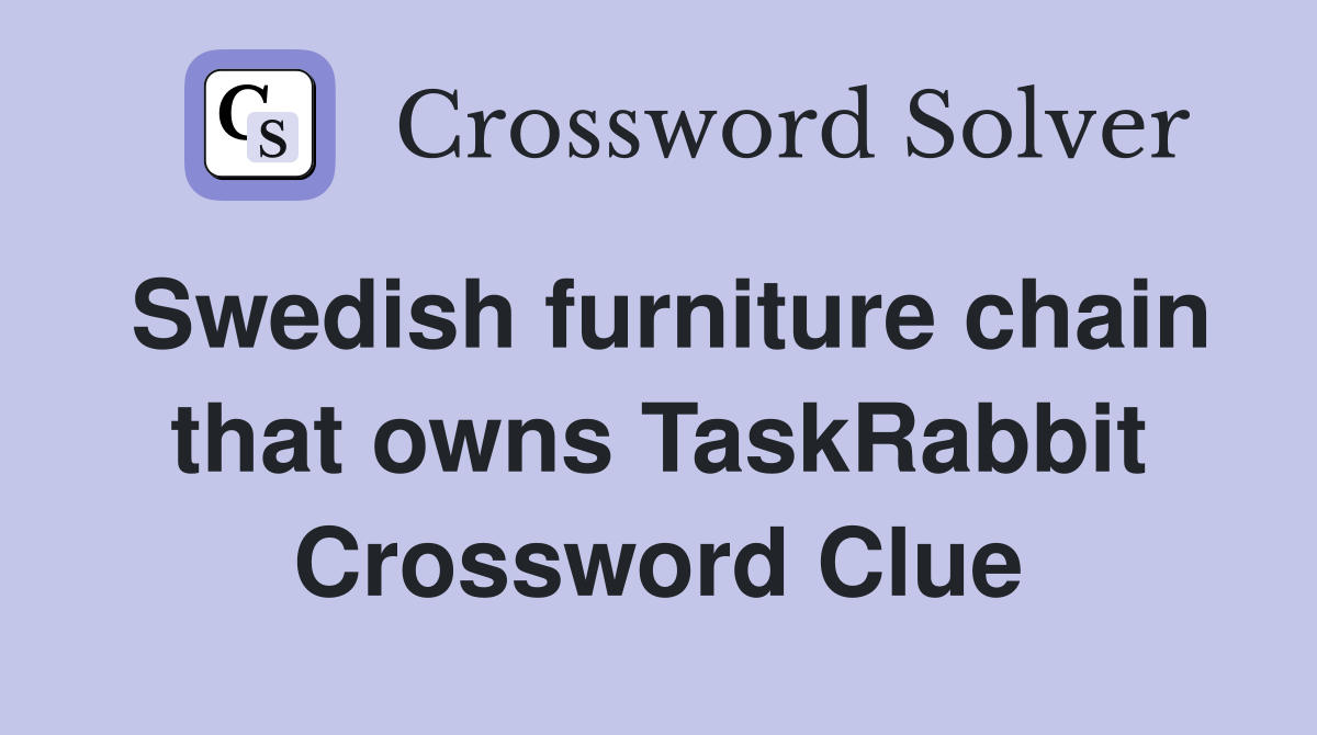 Swedish furniture chain that owns TaskRabbit Crossword Clue