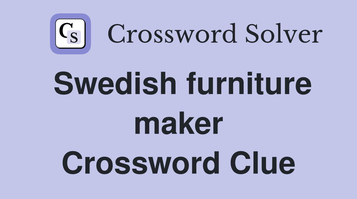 Swedish furniture maker Crossword Clue