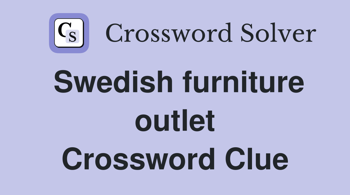 Swedish furniture outlet Crossword Clue