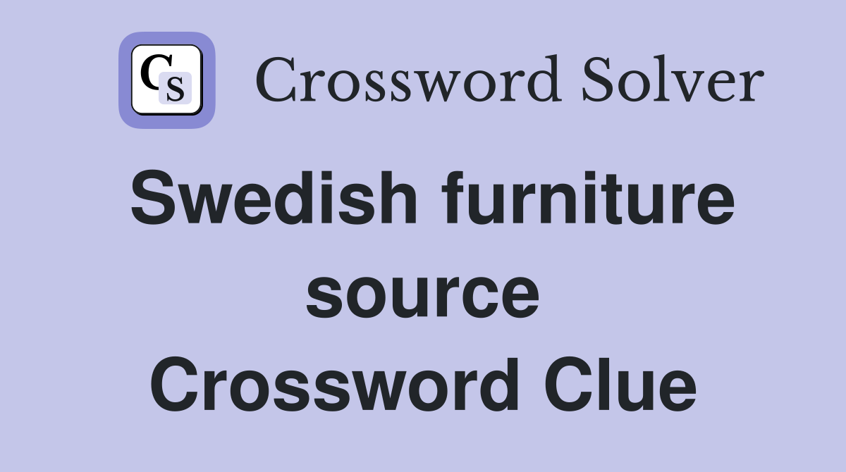 Swedish furniture source Crossword Clue