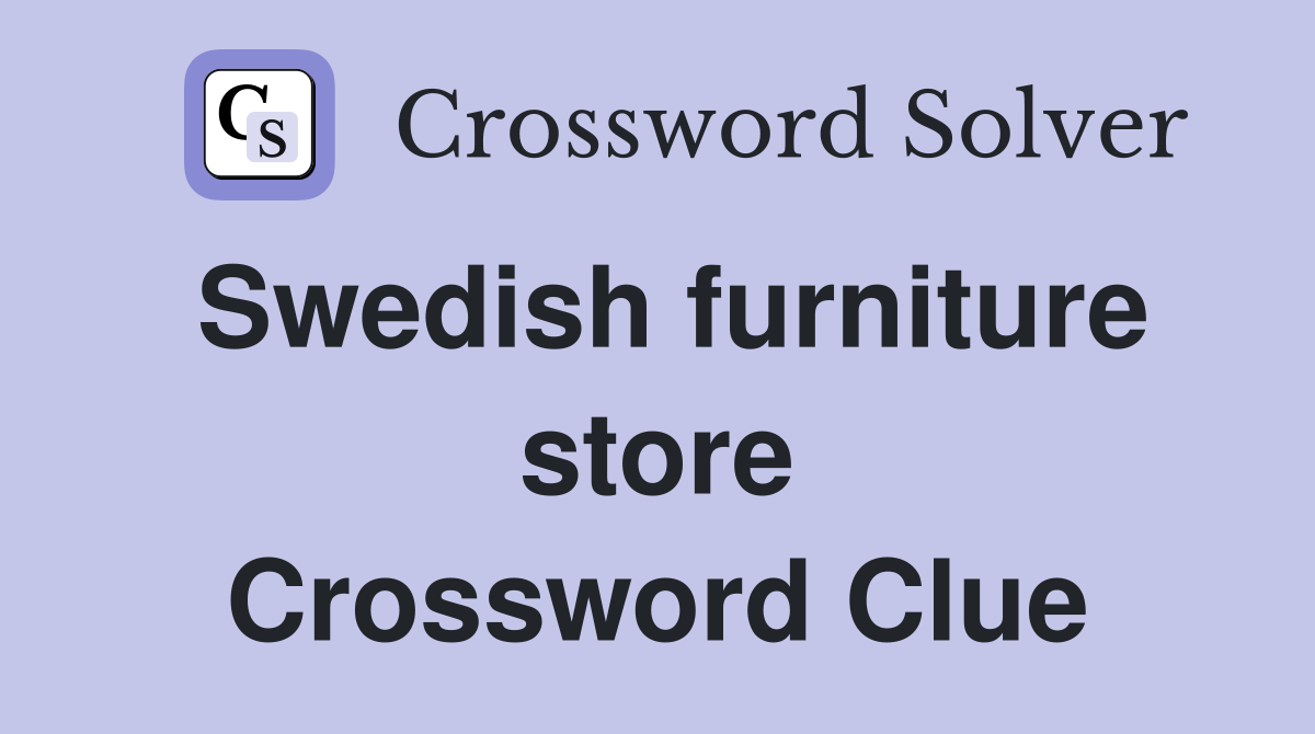 Swedish furniture store Crossword Clue