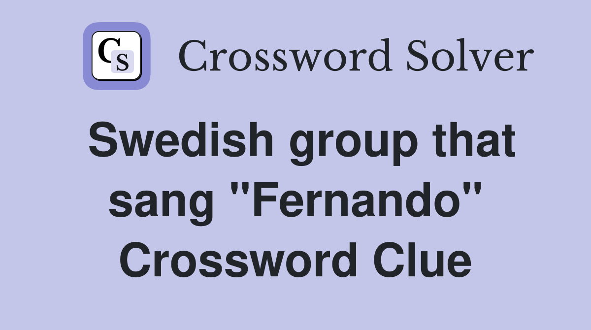 Swedish group that sang "Fernando" Crossword Clue