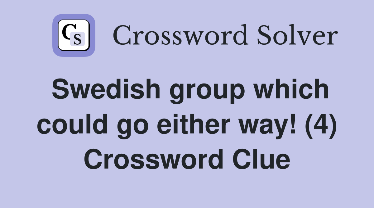 Swedish group which could go either way! (4) Crossword Clue