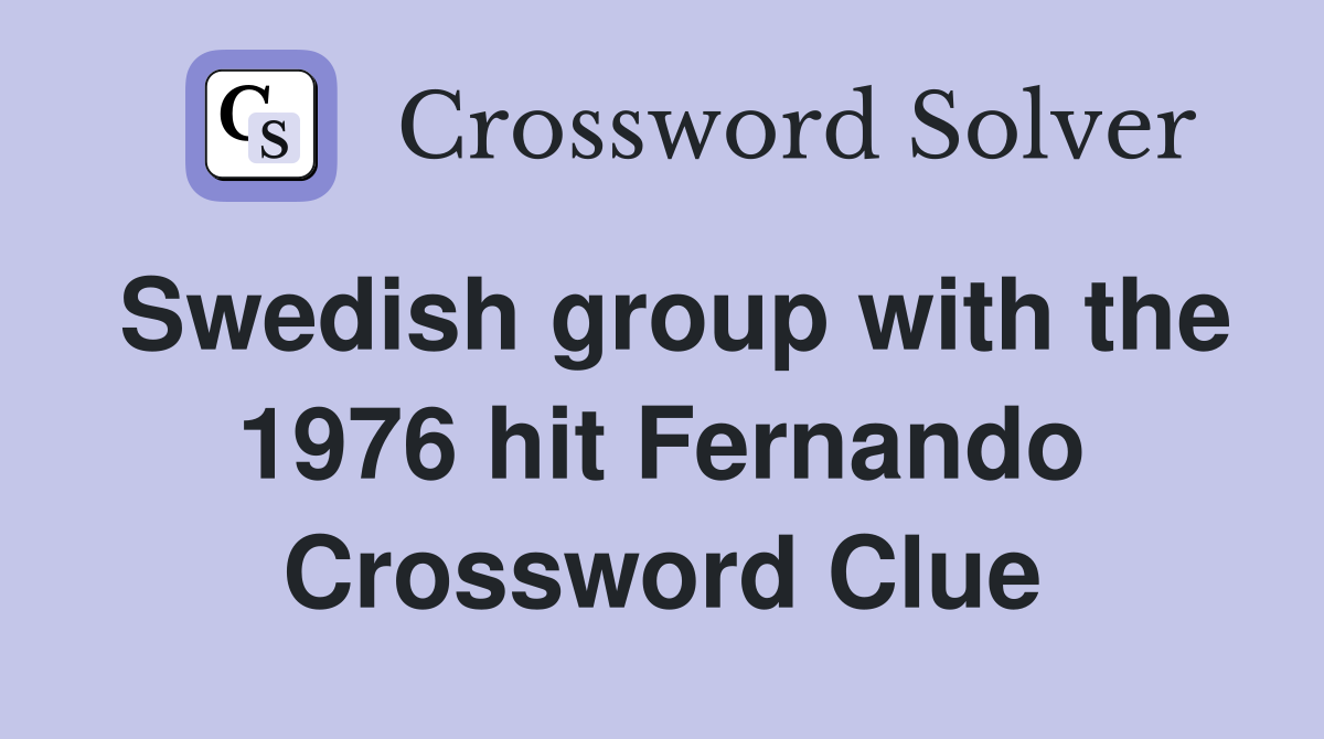 Swedish group with the 1976 hit Fernando Crossword Clue