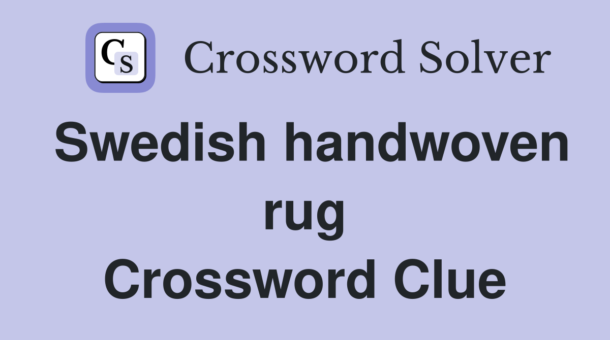 Swedish handwoven rug Crossword Clue