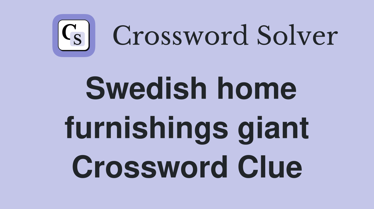 Swedish home furnishings giant Crossword Clue