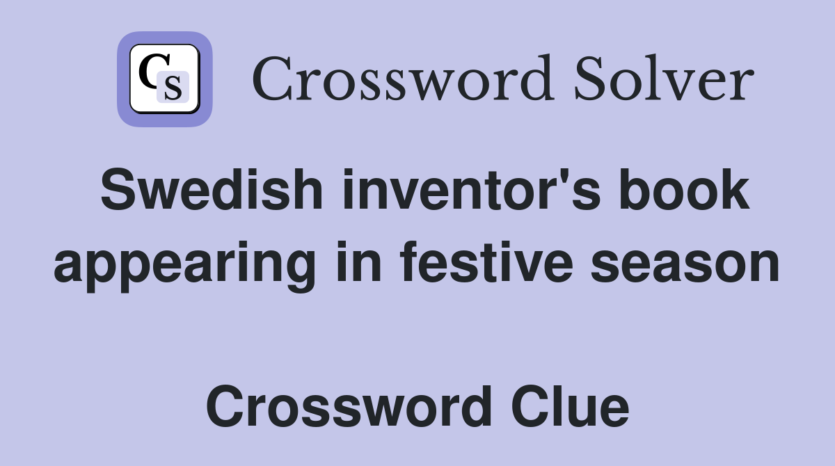 Swedish inventor's book appearing in festive season  Crossword Clue