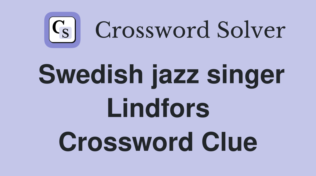 Swedish jazz singer Lindfors Crossword Clue