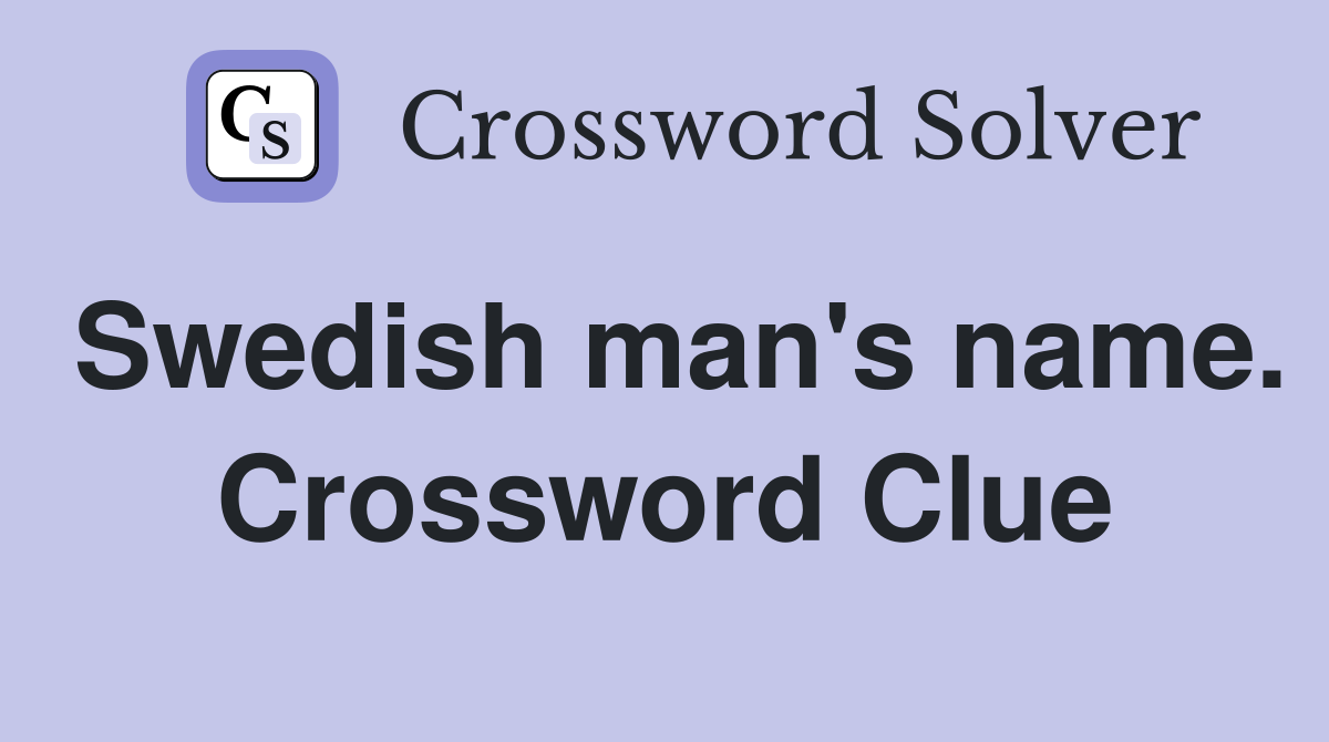 Swedish man's name. Crossword Clue