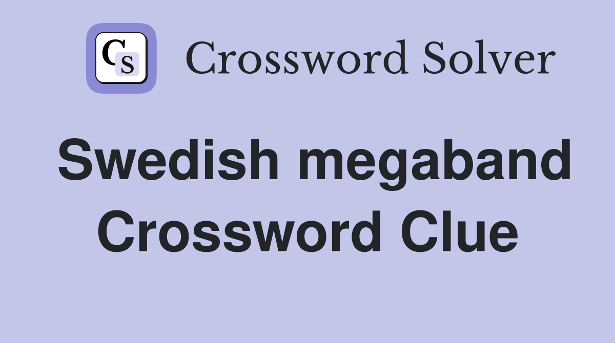 Swedish megaband Crossword Clue