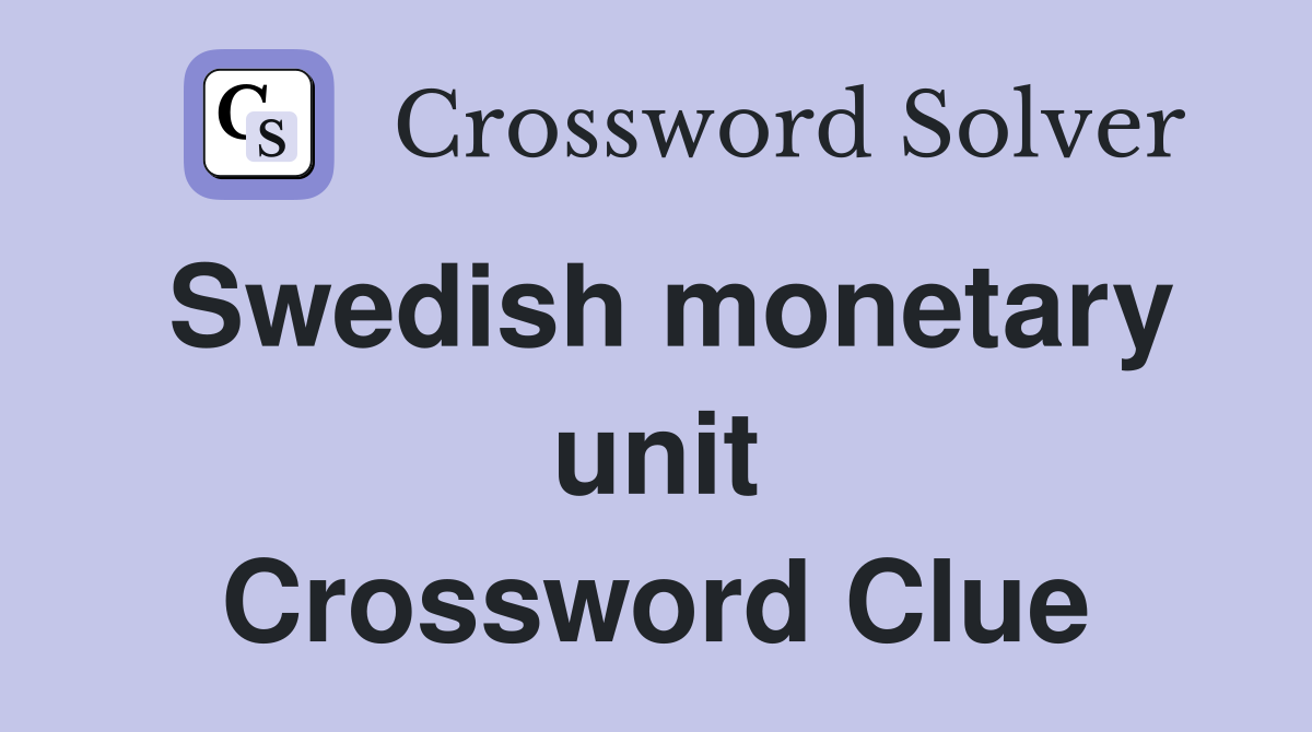 Swedish monetary unit Crossword Clue
