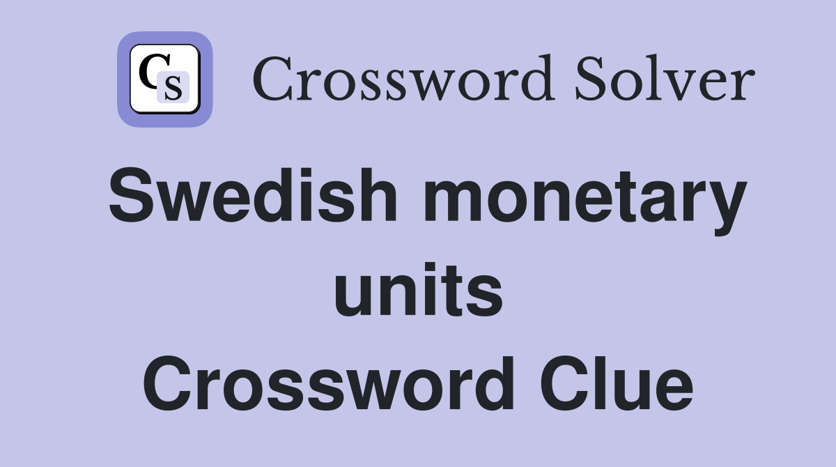 Swedish monetary units Crossword Clue